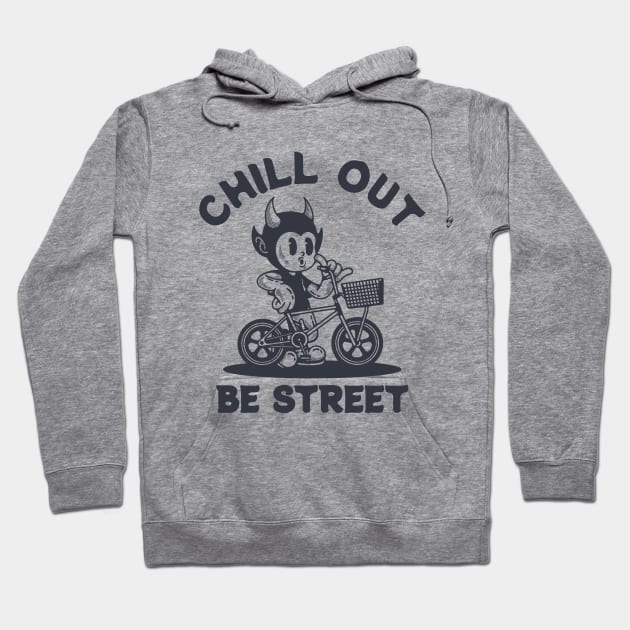CHILL OUT BE STREET Hoodie by artcuan